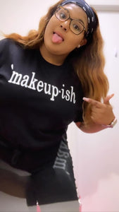 Makeup- Ish Tee Shirt